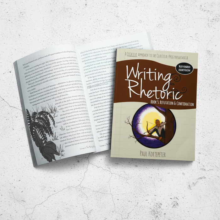 Writing & Rhetoric Book 5: Refutation & Confirmation Revised Edition Program