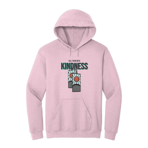 Kill Them With Kindness Hoodie