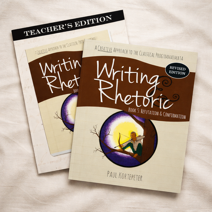 Writing & Rhetoric Book 5: Refutation & Confirmation Revised Edition Program